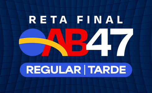 RETA FINAL OAB 47 - TRANSMISSÃO AO VIVO - TARDE (ONLINE)